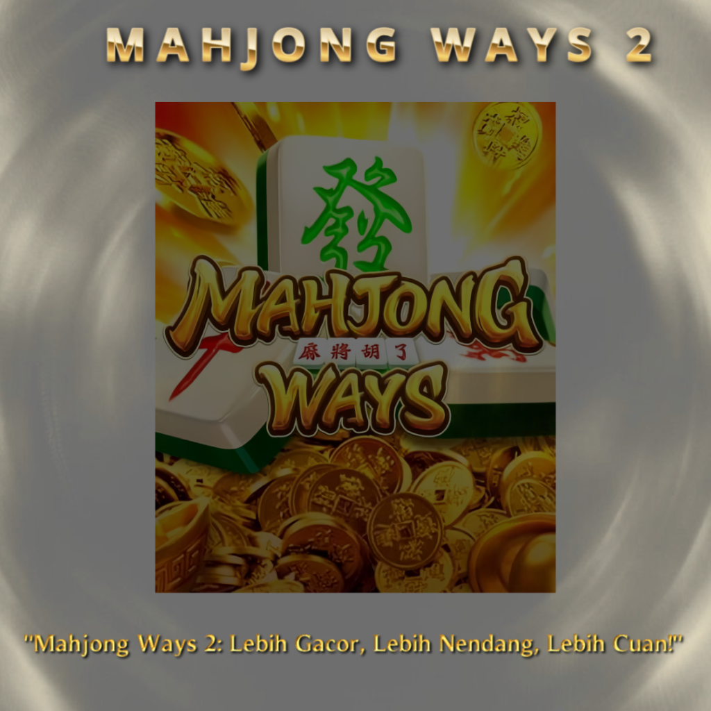 Mahjong Ways 2: Lebih Gacor, Lebih Nendang, Lebih Cuan!